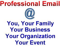 Professional Email Address for you, your family, your business, your organization, your event